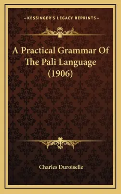 Una grammatica pratica della lingua pali (1906) - A Practical Grammar Of The Pali Language (1906)