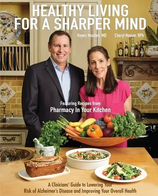 Una vita sana per una mente più lucida: Guida di un clinico per ridurre il rischio di malattia di Alzheimer e migliorare la propria salute generale - Healthy Living for a Sharper Mind: A Clinician's Guide to Lowering Your Risk of Alzheimer's Disease and Improving Your Overall Health
