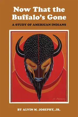 Ora che i bufali se ne sono andati: uno studio sugli indiani americani di oggi - Now That the Buffalo's Gone: A Study of Today's American Indians