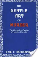 L'arte gentile del delitto: La narrativa poliziesca di Agatha Christie - The Gentle Art of Murder: The Detective Fiction of Agatha Christie