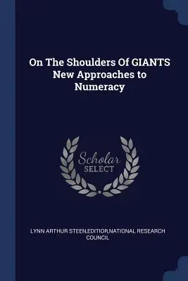 Sulle spalle dei giganti Nuovi approcci alla matematica - On the Shoulders of Giants New Approaches to Numeracy
