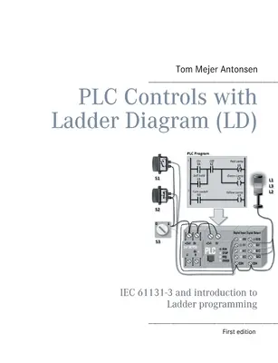Controlli PLC con diagramma ladder (LD), monocromatico: IEC 61131-3 e introduzione alla programmazione ladder - PLC Controls with Ladder Diagram (LD), Monochrome: IEC 61131-3 and introduction to Ladder programming