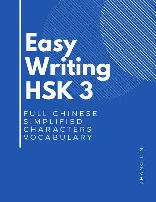 Scrittura facile HSK 3 Vocabolario completo dei caratteri cinesi semplificati: Questo nuovo test di conoscenza del cinese HSK livello 3 è un libro guida standard completo per - Easy Writing HSK 3 Full Chinese Simplified Characters Vocabulary: This New Chinese Proficiency Tests HSK level 3 is a complete standard guide book to