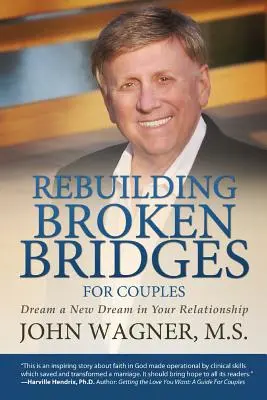 Ricostruire ponti spezzati per le coppie: Sognare un nuovo sogno nella vostra relazione - Rebuilding Broken Bridges for Couples: Dream a New Dream in Your Relationship