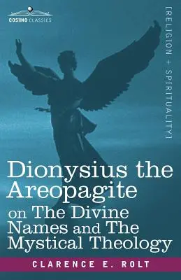 Dionigi l'Areopagita sui nomi divini e la teologia mistica - Dionysius the Areopagite on the Divine Names and the Mystical Theology