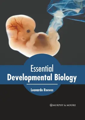 Biologia dello sviluppo essenziale - Essential Developmental Biology