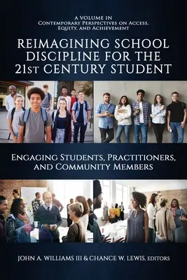 Ripensare la disciplina scolastica per lo studente del XXI secolo: Coinvolgere studenti, operatori e membri della comunità - Reimagining School Discipline for the 21st Century Student: Engaging Students, Practitioners, and Community Members