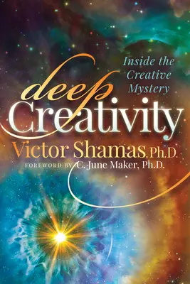 Creatività profonda: Dentro il mistero creativo - Deep Creativity: Inside the Creative Mystery
