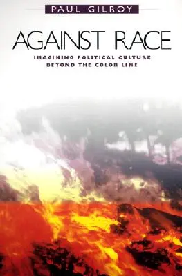 Contro la razza: immaginare la cultura politica oltre la linea del colore - Against Race: Imagining Political Culture Beyond the Color Line