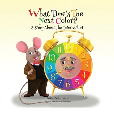 Che ora è il prossimo colore?: una storia sulla ruota dei colori - What Time's the Next Color?: A Story About The Color Wheel