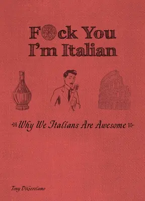 F*ck You, I'm Italian: Perché noi italiani siamo fantastici - F*ck You, I'm Italian: Why We Italians Are Awesome