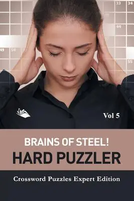 Cervelli d'acciaio! Hard Puzzler Vol. 5: Cruciverba Edizione Esperta - Brains of Steel! Hard Puzzler Vol 5: Crossword Puzzles Expert Edition