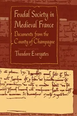 La società feudale nella Francia medievale: Documenti della Contea di Champagne - Feudal Society in Medieval France: Documents from the County of Champagne