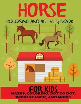 Libro di cavalli da colorare e attività per bambini: Labirinti, disegni da colorare, ricerca di parole e altro ancora, bambini 4-8, 8-12 - Horse Coloring and Activity Book for Kids: Mazes, Coloring, Dot to Dot, Word Search, and More!, Kids 4-8, 8-12