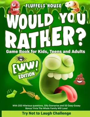 Libro di giochi per bambini, adolescenti e adulti “Would You Rather” - Edizione EWW! Sfida per non ridere con 200 domande esilaranti, scenari sciocchi e 5 domande. - Would You Rather Game Book for Kids, Teens, and Adults - EWW Edition!: Try Not To Laugh Challenge with 200 Hilarious Questions, Silly Scenarios, and 5