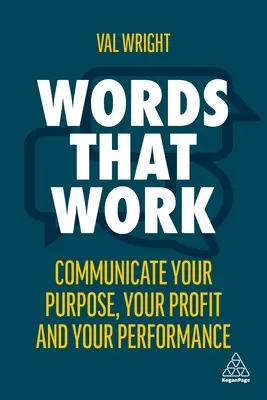 Parole che funzionano: Comunicare il proprio scopo, i propri profitti e le proprie prestazioni - Words That Work: Communicate Your Purpose, Your Profits and Your Performance