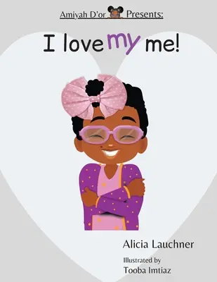 Amiyah D'or presenta: I Love My Me! - Amiyah D'or Presents: I Love My Me!