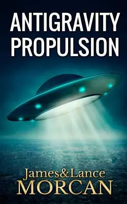 Propulsione antigravitazionale: Tecnologie umane o aliene? - Antigravity Propulsion: Human or Alien Technologies?