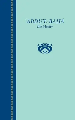 'Abdu'l-Baha, il Maestro - 'Abdu'l-Baha, The Master