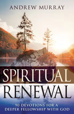 Rinnovamento spirituale: 90 devozioni per una più profonda comunione con Dio - Spiritual Renewal: 90 Devotions for a Deeper Fellowship with God