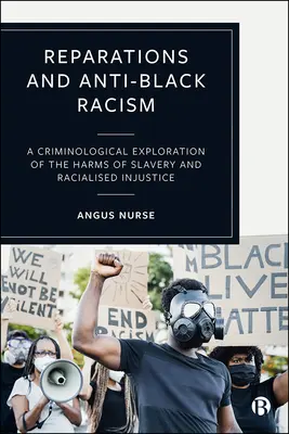 Riparazioni e razzismo anti-nero: Un'esplorazione criminologica dei danni della schiavitù e dell'ingiustizia razziale - Reparations and Anti-Black Racism: A Criminological Exploration of the Harms of Slavery and Racialized Injustice