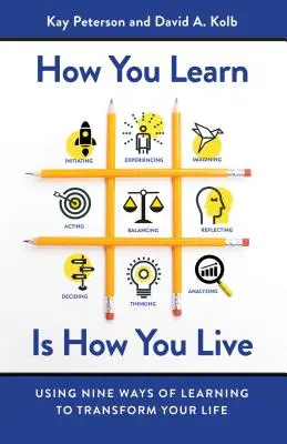 Come si impara è come si vive: Usare i nove modi di imparare per trasformare la tua vita - How You Learn Is How You Live: Using Nine Ways of Learning to Transform Your Life