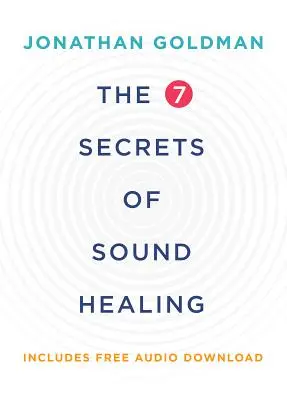 I 7 segreti della guarigione sonora - The 7 Secrets of Sound Healing