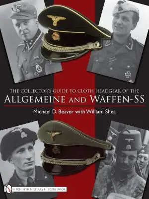Guida del collezionista ai distintivi copricapi di stoffa delle Allgemeine e delle Waffen-SS - The Collector's Guide to the Distinctive Cloth Headgear of the Allgemeine and Waffen-SS