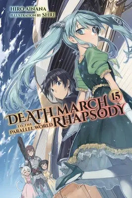 Marcia della morte verso il mondo parallelo Rhapsody, Vol. 15 (romanzo leggero) - Death March to the Parallel World Rhapsody, Vol. 15 (Light Novel)