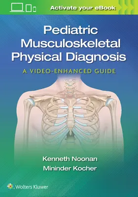Diagnosi fisica muscoloscheletrica pediatrica: Una guida potenziata da video - Pediatric Musculoskeletal Physical Diagnosis: A Video-Enhanced Guide