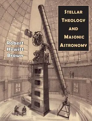 Teologia stellare e astronomia massonica - Stellar Theology and Masonic Astronomy