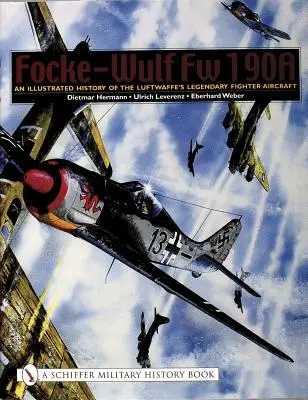 Focke-Wulf FW 190a: una storia illustrata del leggendario aereo da caccia della Luftwaffe - Focke-Wulf FW 190a: An Illustrated History of the Luftwaffe's Legendary Fighter Aircraft