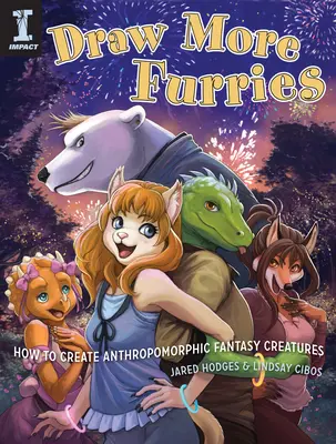 Disegnare più pellicce: Come creare animali fantastici antropomorfi - Draw More Furries: How to Create Anthropomorphic Fantasy Animals