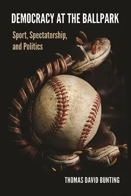 La democrazia allo stadio: Sport, spettatori e politica - Democracy at the Ballpark: Sport, Spectatorship, and Politics