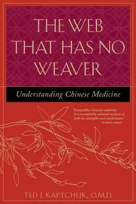 La rete che non ha tessere: Capire la medicina cinese - The Web That Has No Weaver: Understanding Chinese Medicine