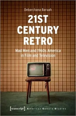 Retro del XXI secolo: “Mad Men” e l'America degli anni '60 nel cinema e nella televisione”. - 21st Century Retro: Mad Men
