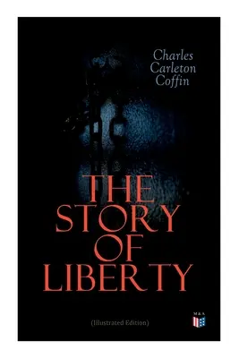 La storia della libertà (edizione illustrata) - The Story of Liberty (Illustrated Edition)