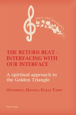 Il battito di ritorno - Interfacciarsi con la nostra interfaccia: Un approccio spirituale al triangolo d'oro - The Return Beat - Interfacing with Our Interface: A Spiritual Approach to the Golden Triangle