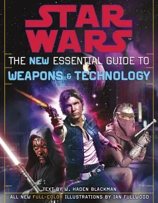 La Nuova Guida Essenziale alle Armi e alla Tecnologia: Edizione riveduta: Guerre stellari - The New Essential Guide to Weapons and Technology: Revised Edition: Star Wars