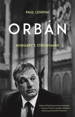 Orbn: l'uomo forte dell'Ungheria - Orbn: Hungary's Strongman
