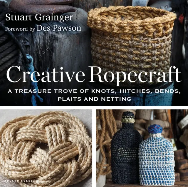 Creative Ropecraft - Un tesoro di nodi, attacchi, curve, intrecci e reti - Creative Ropecraft - A treasure trove of knots, hitches, bends, plaits and netting