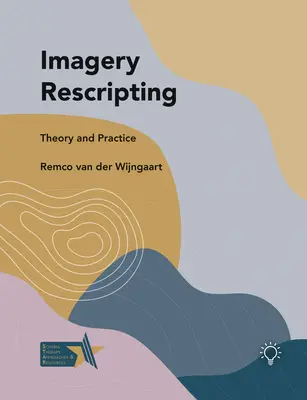 La riscrittura dell'immaginario: Teoria e pratica - Imagery Rescripting: Theory and Practice