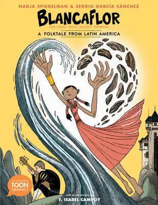 Blancaflor, l'eroe dai poteri segreti: Una storia popolare dell'America Latina: Un fumetto grafico - Blancaflor, the Hero with Secret Powers: A Folktale from Latin America: A Toon Graphic