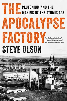 La fabbrica dell'apocalisse: Il plutonio e la creazione dell'era atomica - The Apocalypse Factory: Plutonium and the Making of the Atomic Age