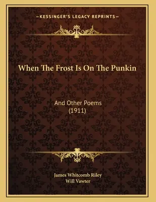 Quando il gelo è sul fagiolo: e altre poesie (1911) - When The Frost Is On The Punkin: And Other Poems (1911)