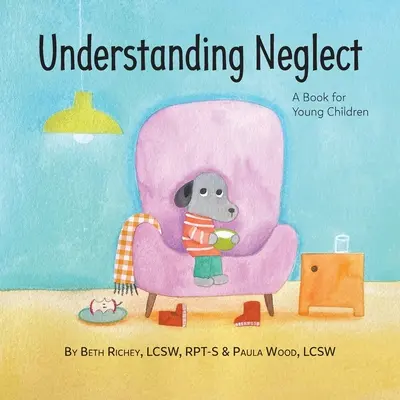Capire la negligenza: Un libro per bambini piccoli - Understanding Neglect: A Book for Young Children