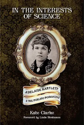 Nell'interesse della scienza: Adelaide Bartlett e l'avvelenamento di Pimlico - In the Interests of Science: Adelaide Bartlett and the Pimlico Poisoning