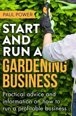 Avviare e gestire un'attività di giardinaggio, 3a edizione - Start and Run a Gardening Business, 3rd Edition