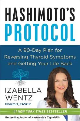 Protocollo Hashimoto: Un piano di 90 giorni per invertire i sintomi della tiroide e riprendersi la propria vita - Hashimoto's Protocol: A 90-Day Plan for Reversing Thyroid Symptoms and Getting Your Life Back