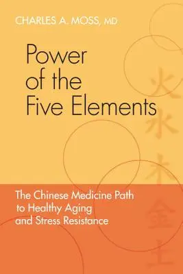 Il potere dei cinque elementi: La via della medicina cinese per un invecchiamento sano e la resistenza allo stress - Power of the Five Elements: The Chinese Medicine Path to Healthy Aging and Stress Resistance